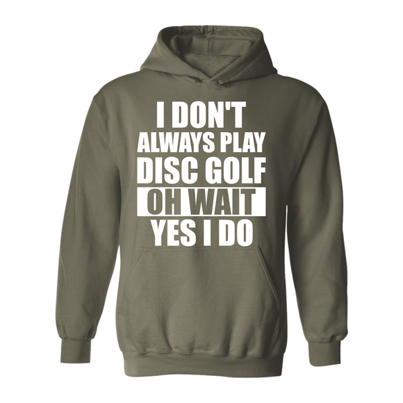 Disc Golf Hoodie I Dont Always Play DiscGolf Funny Discgolfing Sweatshirt - Picture 4 of 11
